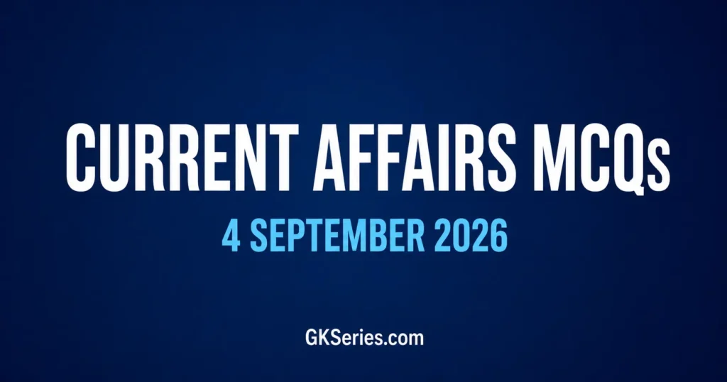 Current Affairs MCQs for 4 September 2026