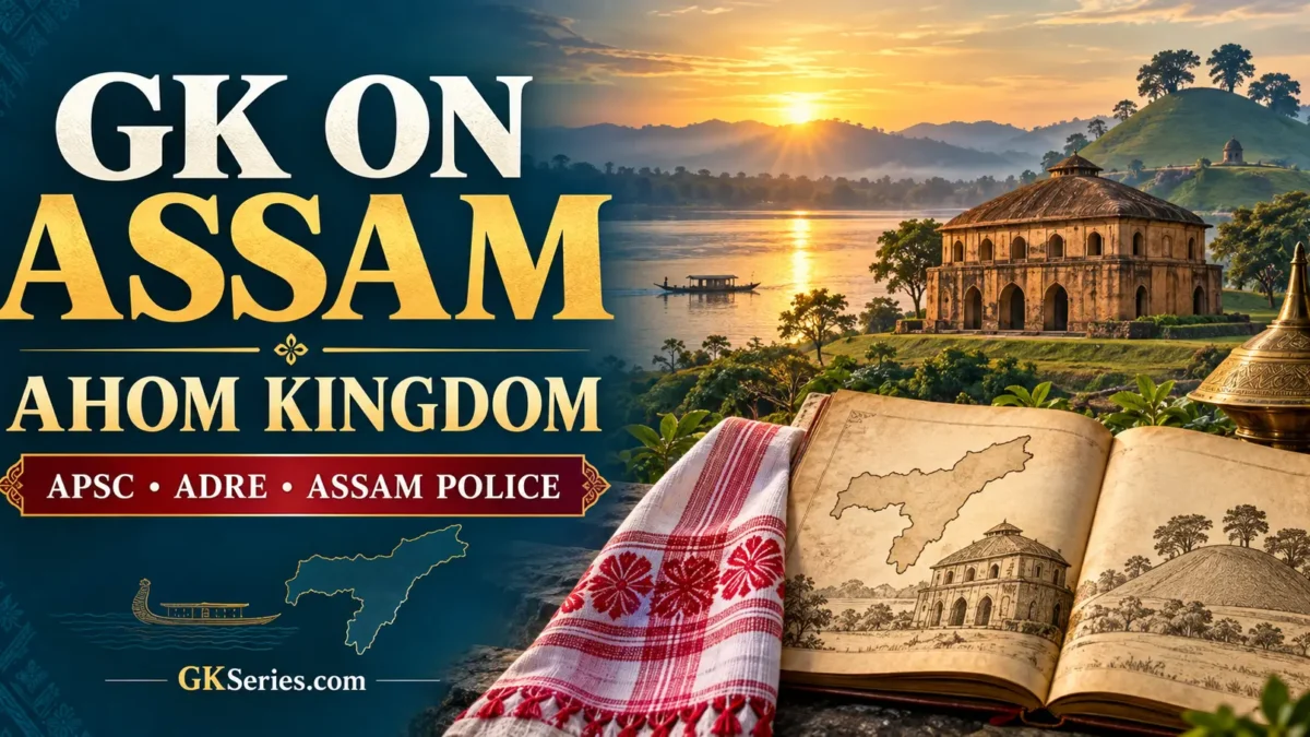 GK on Assam – Ahom Kingdom MCQs for APSC, ADRE and Assam Police by GKSeries.com.
