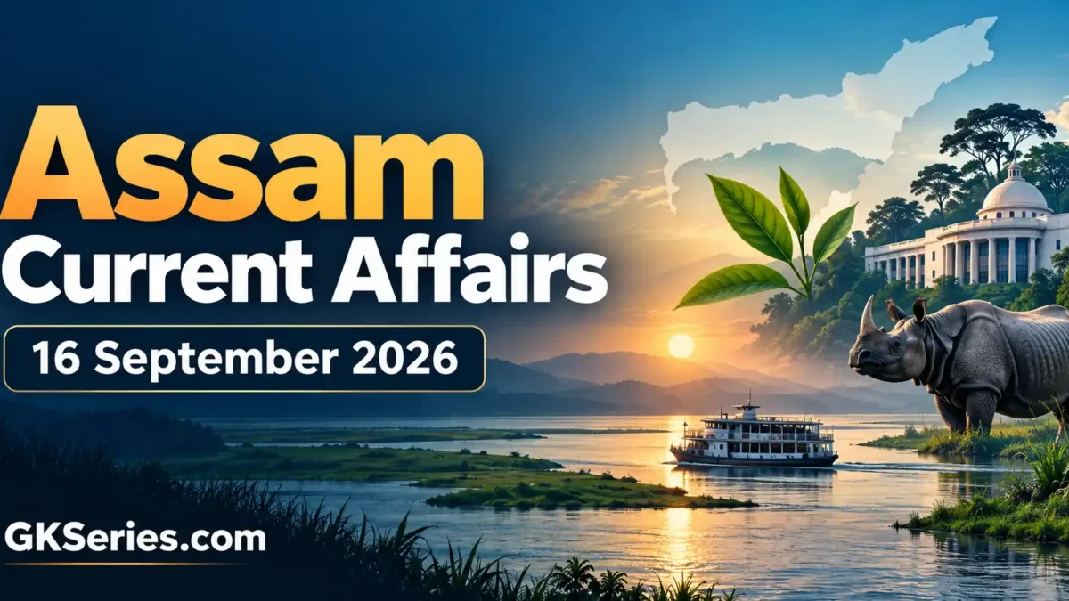 Assam Current Affairs 16 September 2026 for APSC, ADRE and Assam Police exams