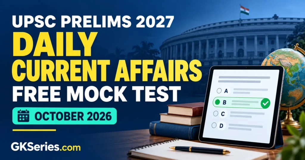 Free Current Affairs Mock Test for UPSC Prelims 2027