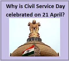 Civil Services Day is observed on 21 April