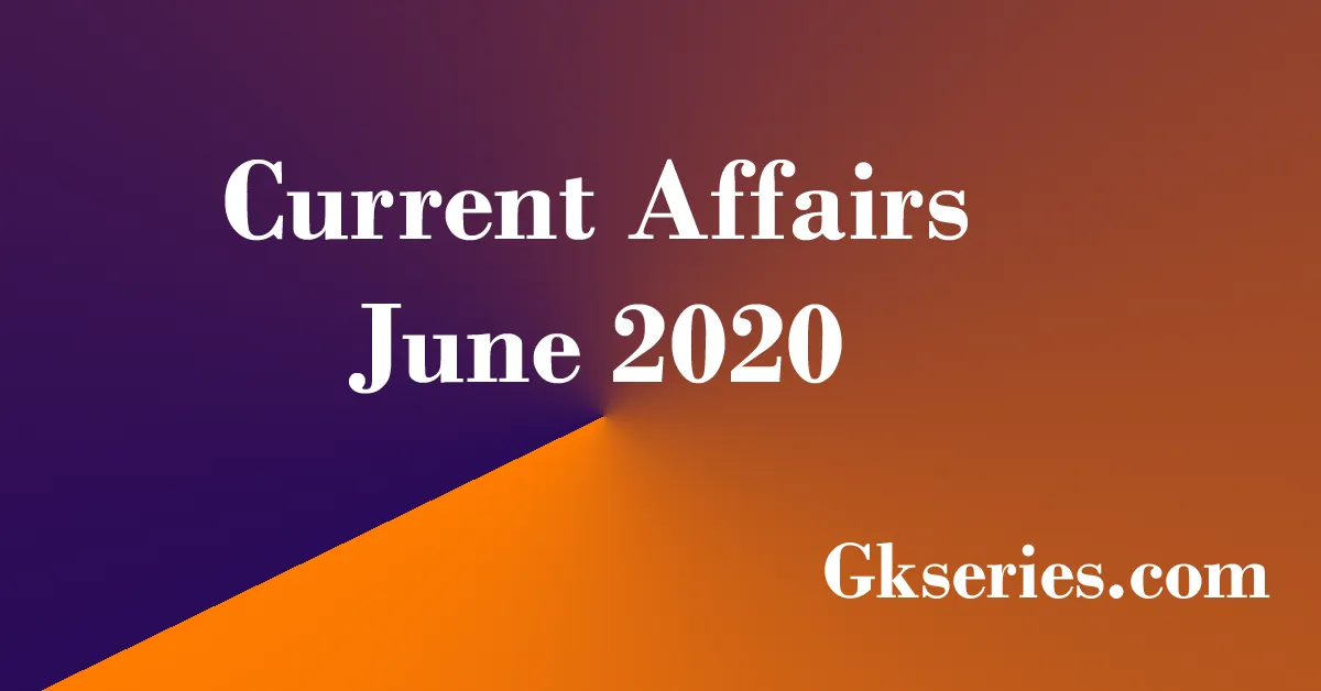 current affairs june 2020