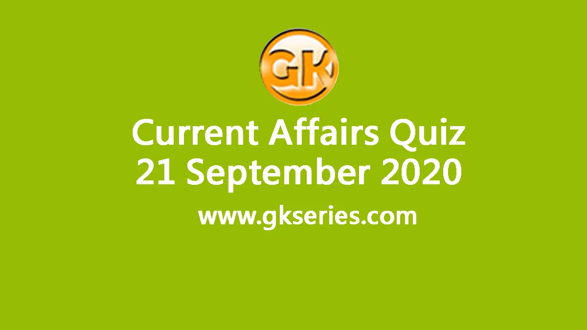 Daily Current Affairs Quiz 21 September 2020