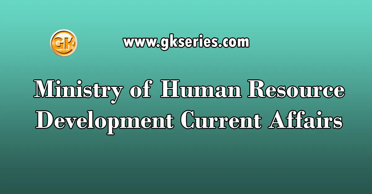 Ministry of Human Resource Development Current Affairs