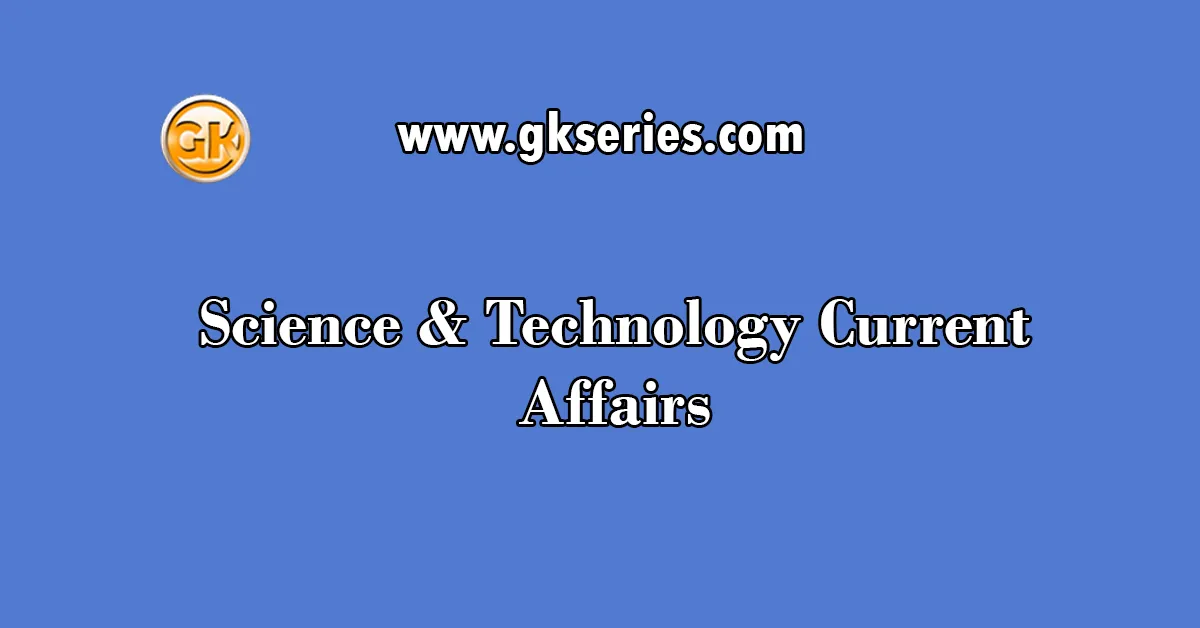 Science & Technology Current Affairs