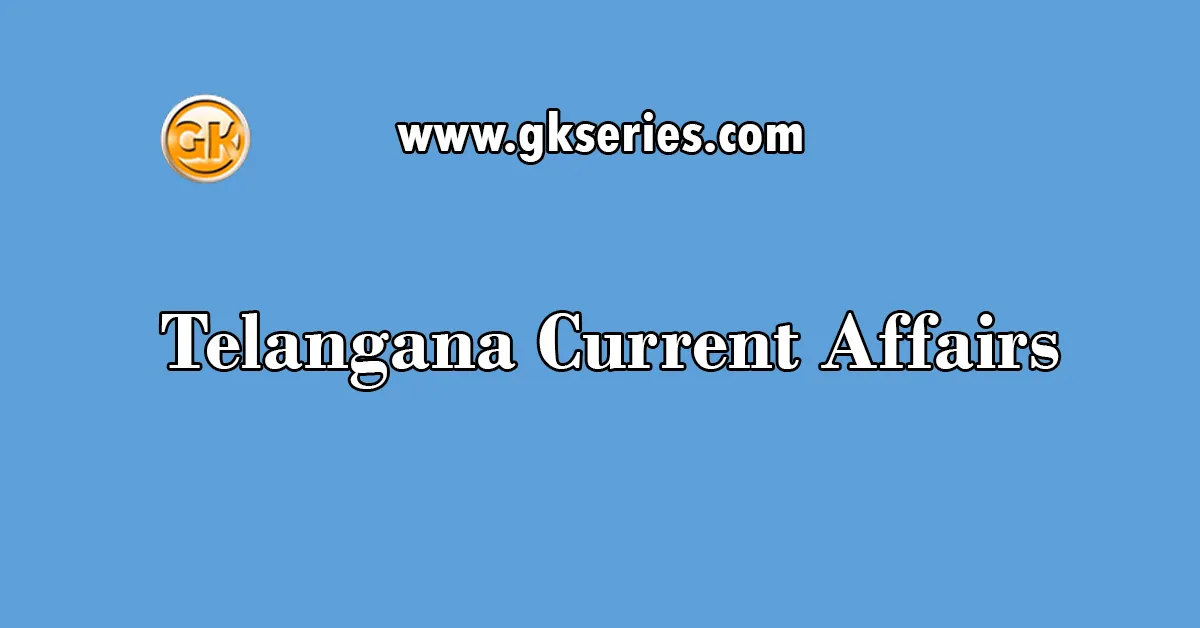 Telangana Current Affairs