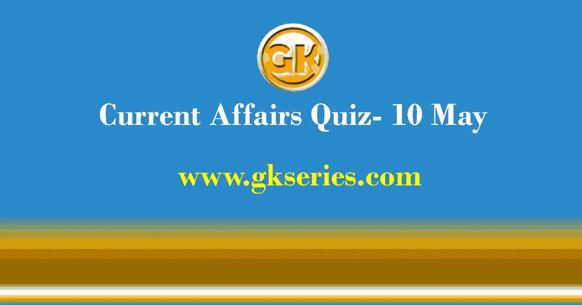 Daily Current Affairs Quiz 10 May 2021