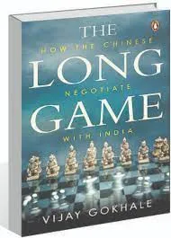 The Long Game: How the Chinese Negotiate with India book by Vijay Gokhale