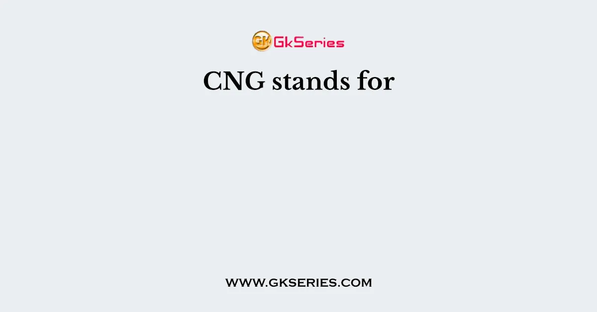 CNG stands for