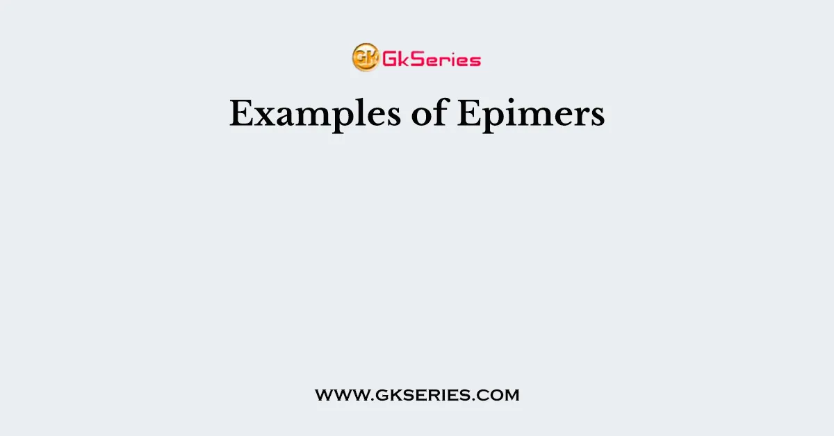 Examples of Epimers