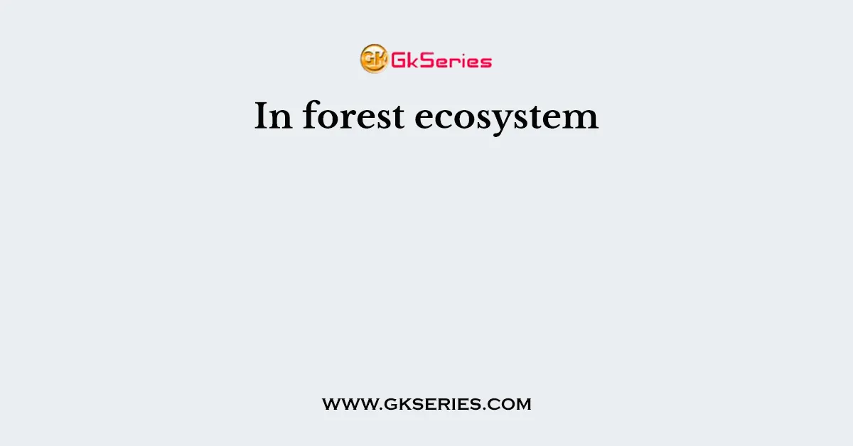 In forest ecosystem