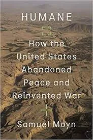 A book titled ‘Humane: How the United States Abandoned Peace and Reinvented War’ released