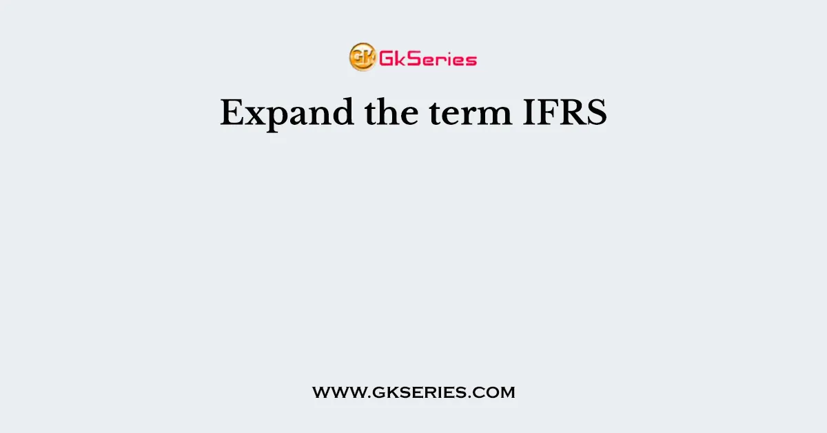 Expand the term IFRS