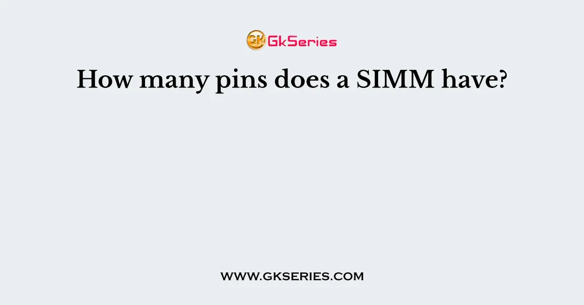 How many pins does a SIMM have?