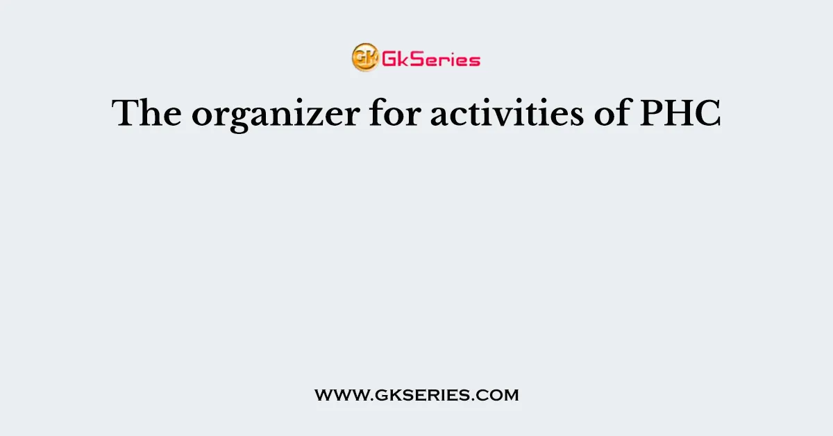 The organizer for activities of PHC