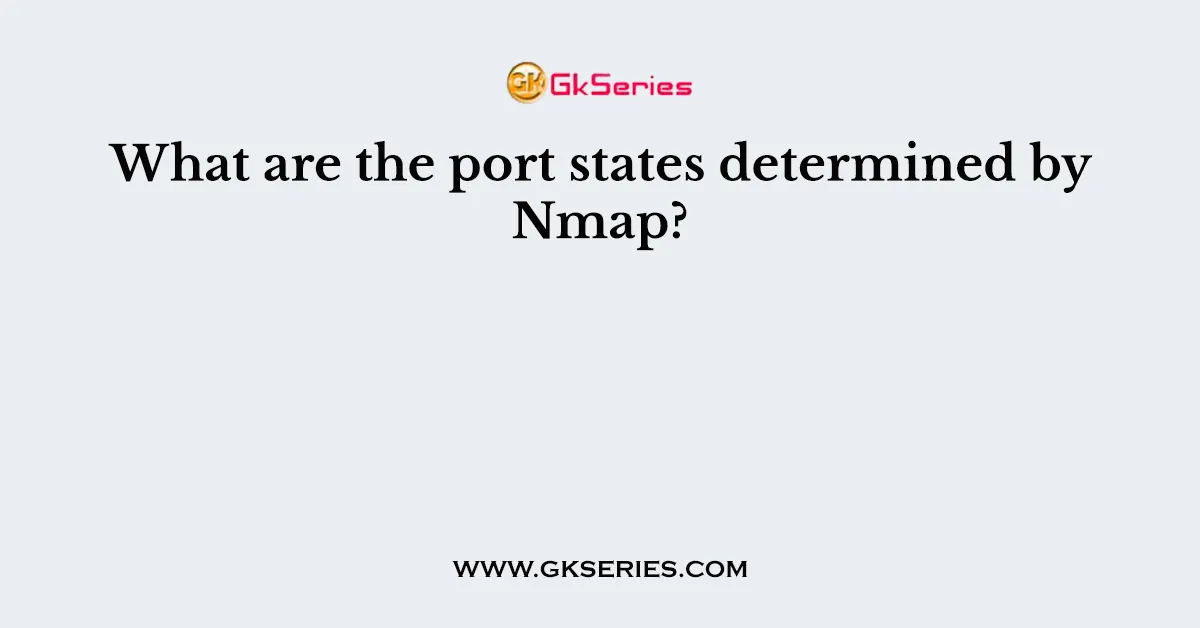 What are the port states determined by Nmap?