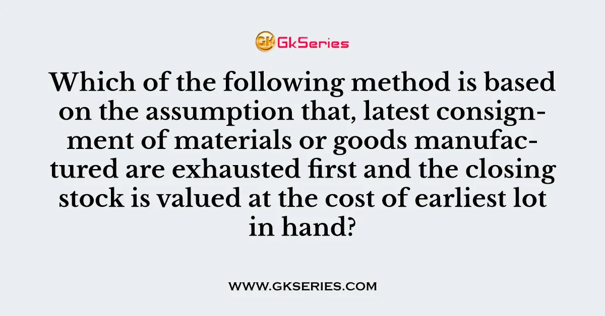 Which of the following method is based on the assumption that