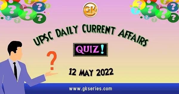 UPSC Daily Current Affairs qUIZ