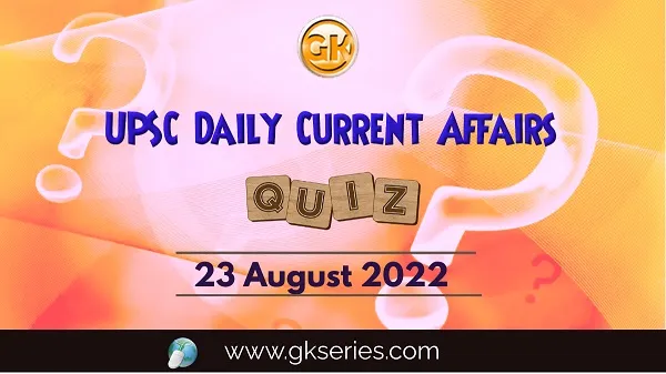UPSC Daily Current Affairs Quiz