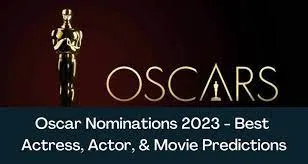 Oscar Nominations 2023 Predictions for Best Actor, Actress, and Picture