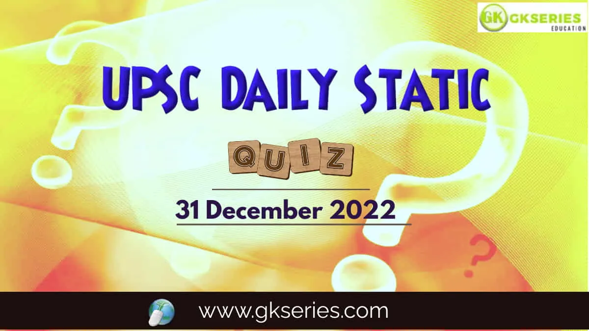 UPSC Daily Static QUIZ