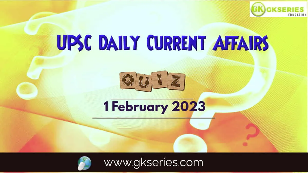 UPSC Daily Current Affairs Quiz