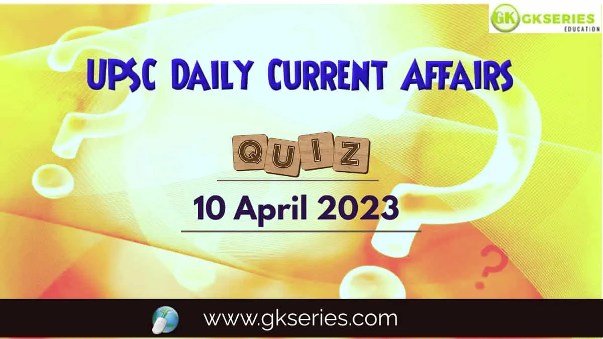 UPSC Daily Current Affairs Quiz