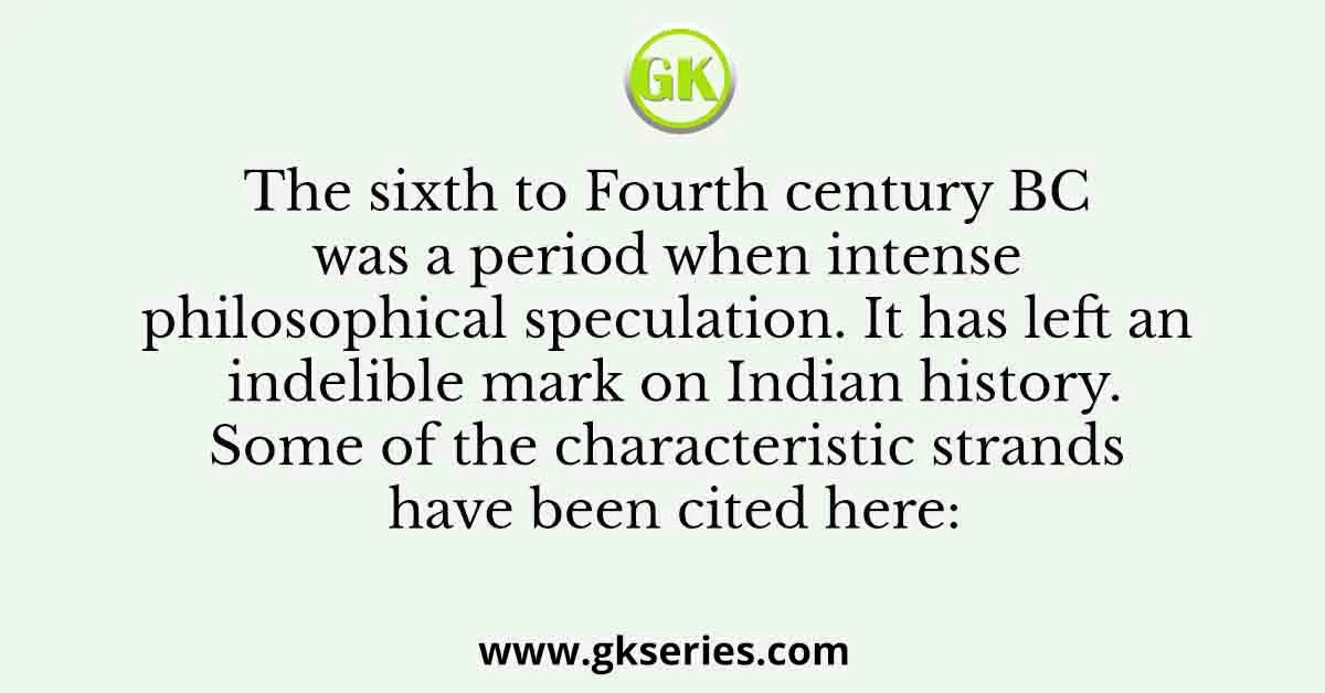The sixth to Fourth century BC was a period when intense philosophical