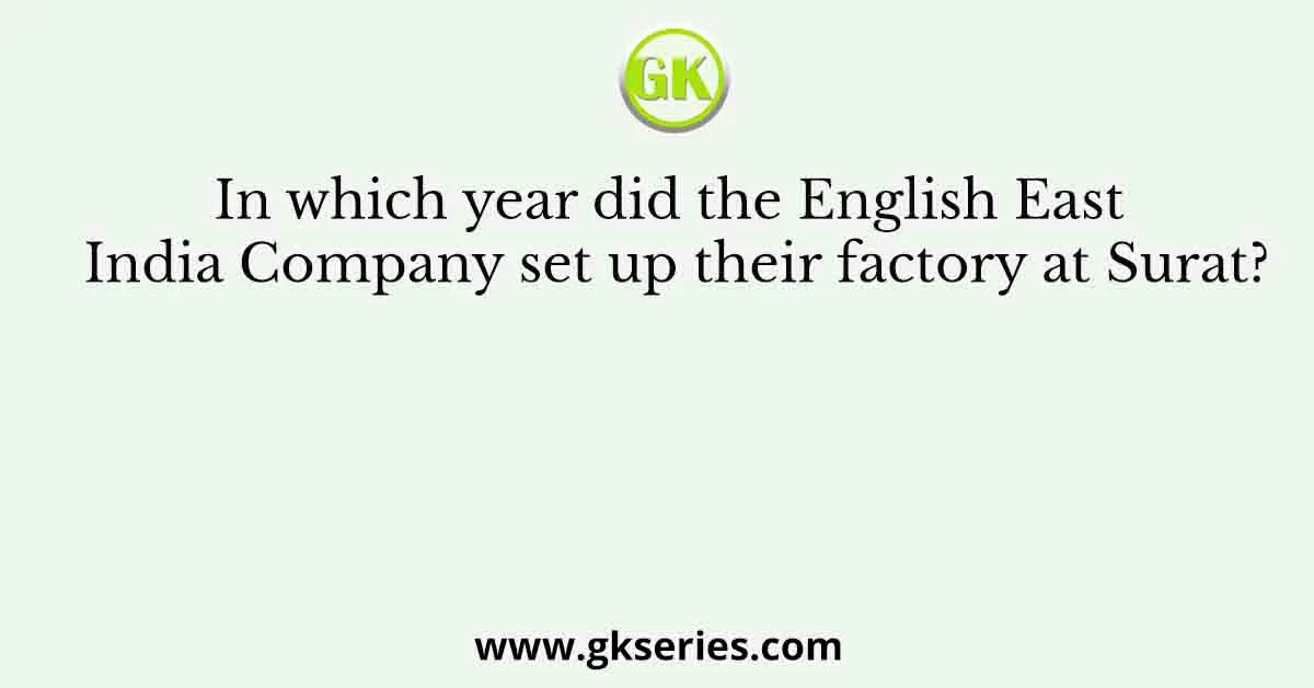 In which year did the English East India Company set up their factory at Surat?