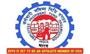 EPFO Is Set To Be An Affiliate Member Of ISSA And Gain Worldwide Recognition