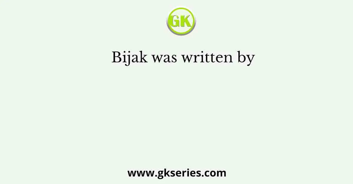 Bijak was written by