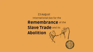 International Day for the Abolition of the Slave Trade and its Abolition 2023