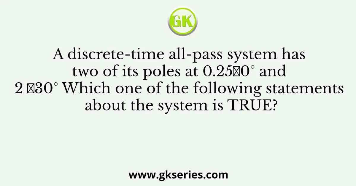 A discrete-time all-pass system has two of its poles at