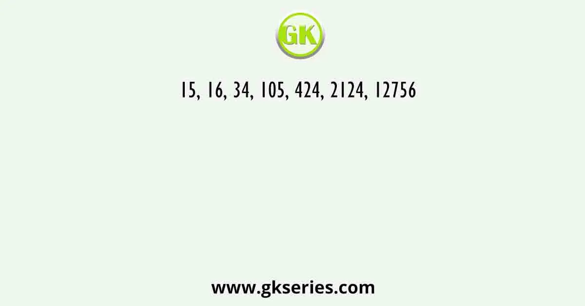 15, 16, 34, 105, 424, 2124, 12756