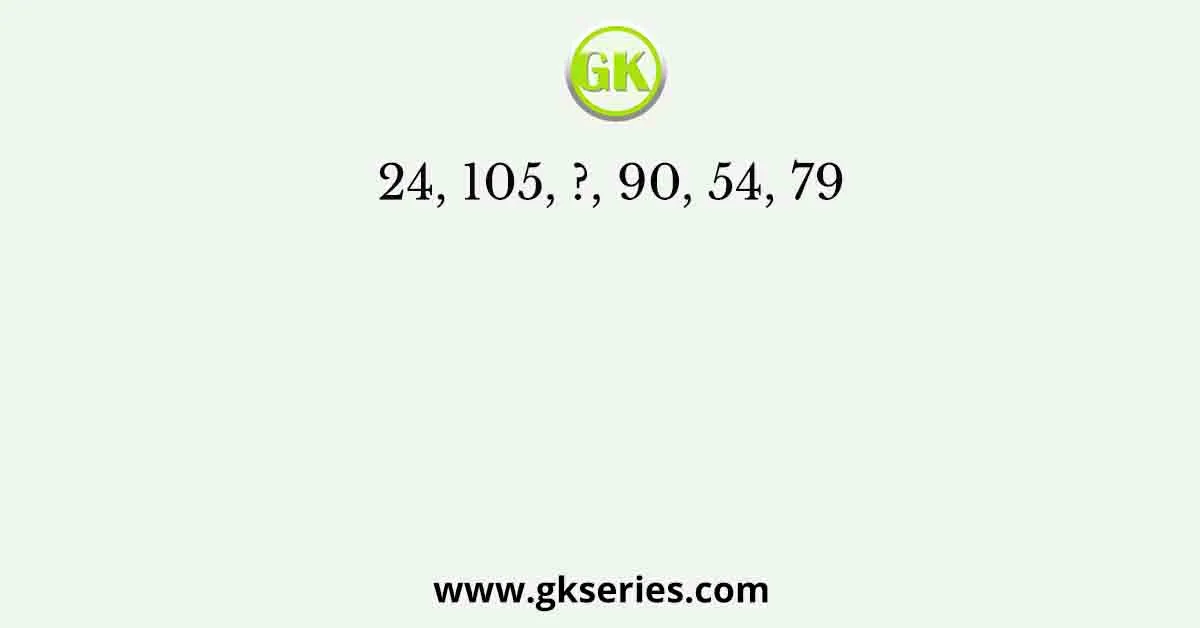 24, 105, ?, 90, 54, 79