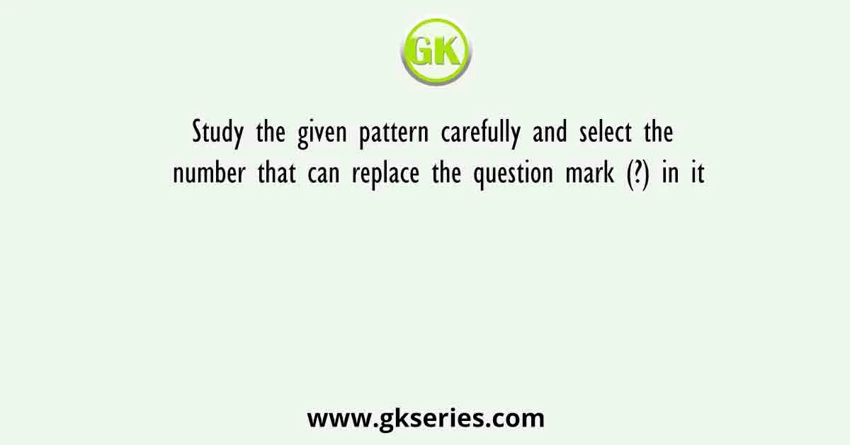 Study the given pattern carefully and select the number that can replace the question mark (?) in it. First row - 15, 11, 43