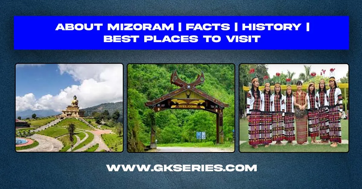 About Mizoram | Facts | History | Best Places To Visit