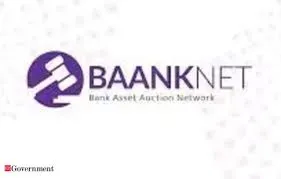 Government Launches BAANKNET and e-BKray to Enhance PSU Bank E-Auctions for Asset Sales