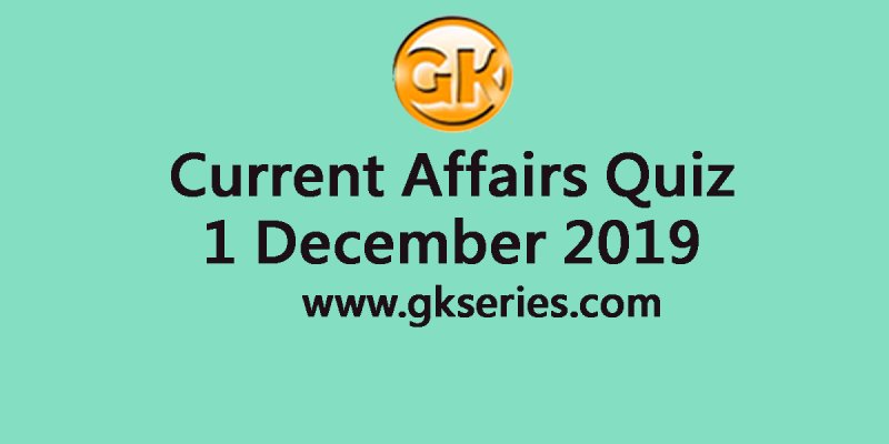 Current Affairs Quiz 1 December 2019