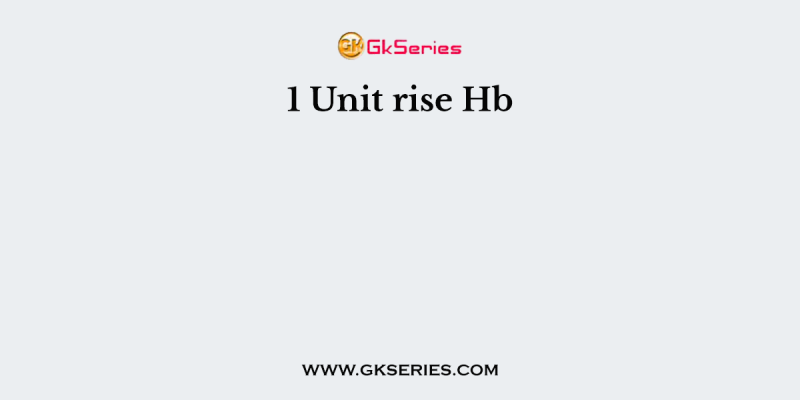 1 Unit rise Hb