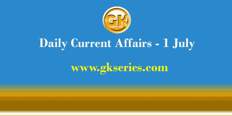 Daily Current Affairs 1 July 2021 – Gkseries
