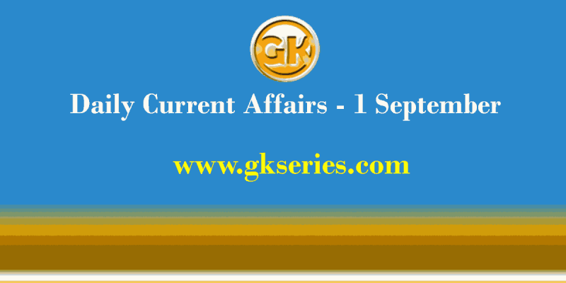 Daily Current Affairs 1 September 2021 – Gkseries