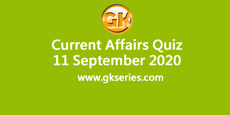 Daily Current Affairs Quiz 11 September 2020