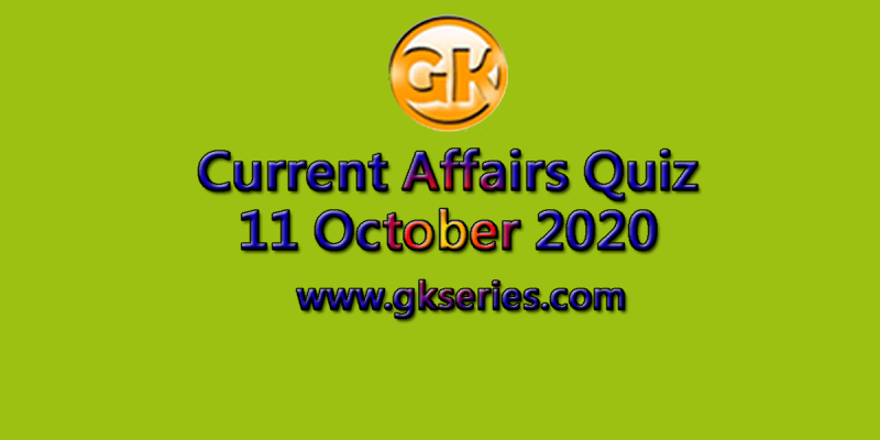 Daily Current Affairs Quiz 11 October 2020
