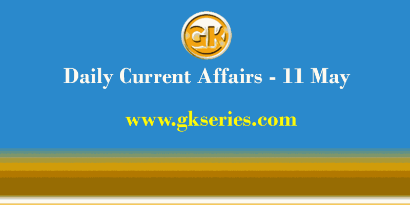 Daily Current Affairs 11 May 2021 – Gkseries