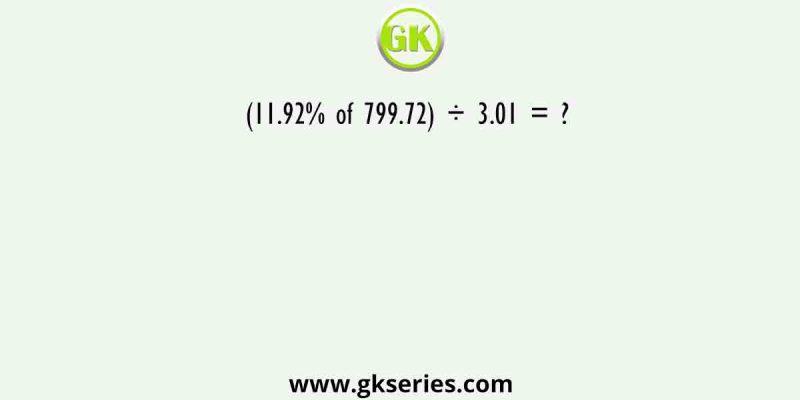 (11.92% of 799.72) ÷ 3.01 = ?