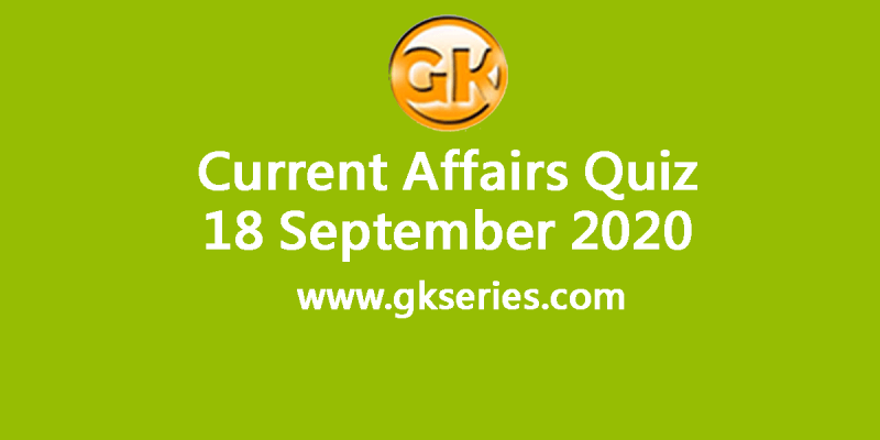 Daily Current Affairs Quiz 18 September 2020