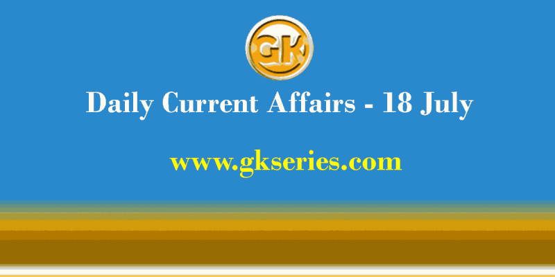 Daily Current Affairs 18 July 2021 – Gkseries