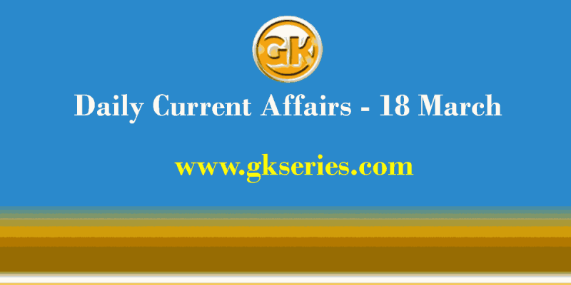 Current Affairs 18 March 2021 – Gkseries