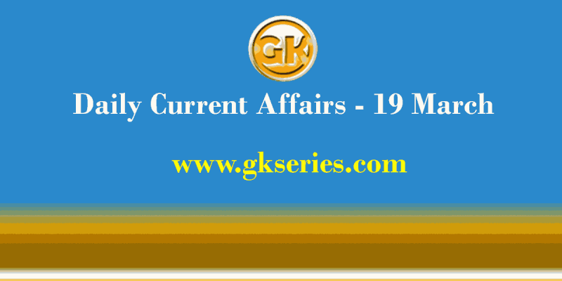 Current Affairs 19 March 2021 – Gkseries